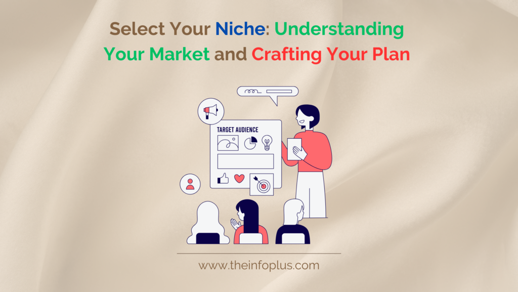 Select-Your-Niche_-Understanding-Your-Market-and-Crafting-Your-Plan